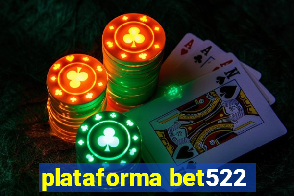 plataforma bet522