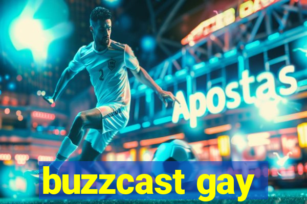 buzzcast gay