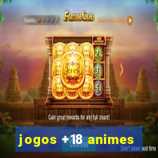 jogos +18 animes