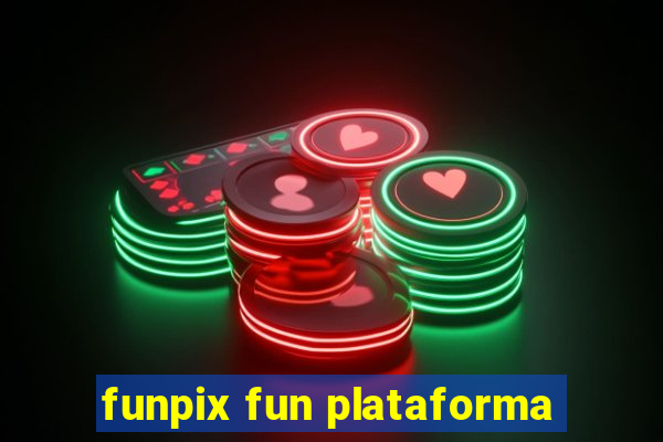 funpix fun plataforma