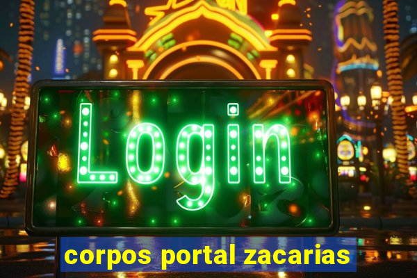 corpos portal zacarias