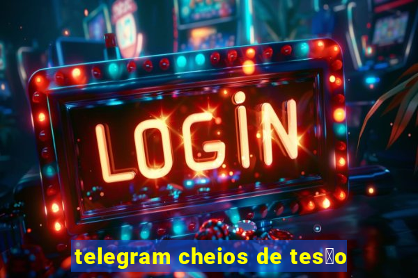 telegram cheios de tes茫o