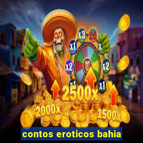 contos eroticos bahia