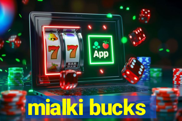 mialki bucks