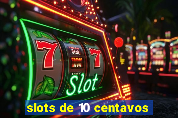 slots de 10 centavos