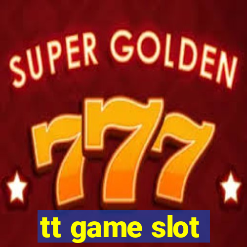 tt game slot