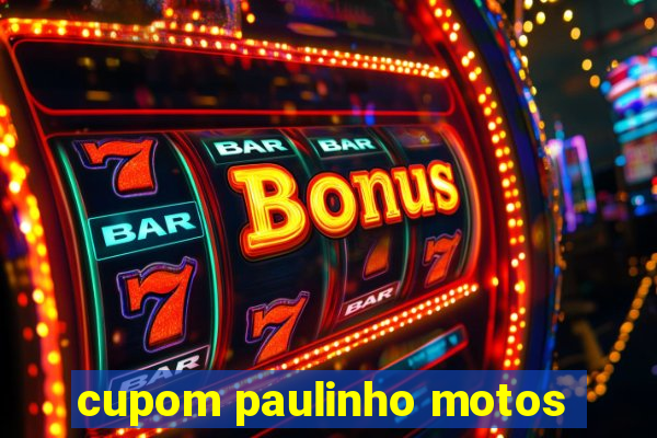 cupom paulinho motos