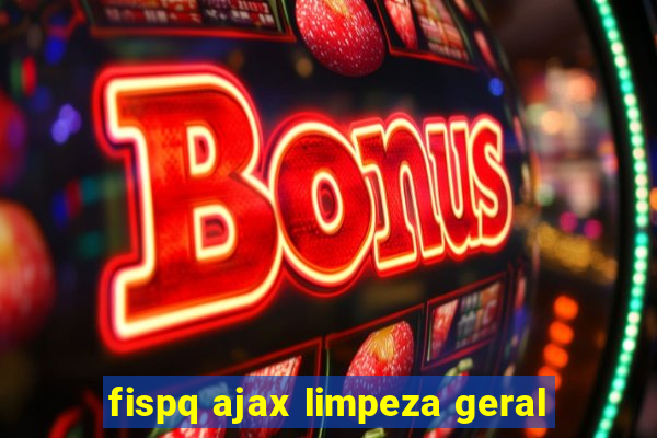 fispq ajax limpeza geral