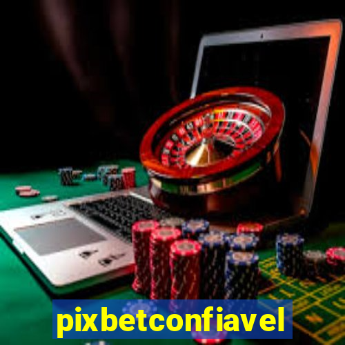 pixbetconfiavel