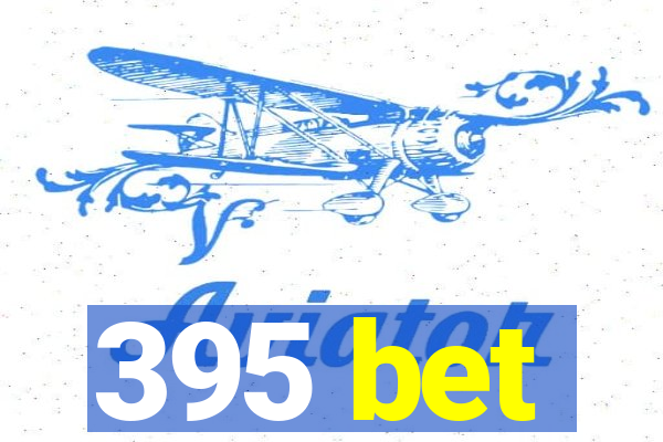 395 bet