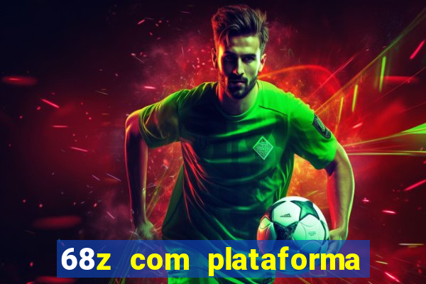 68z com plataforma de jogos