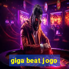 giga beat jogo