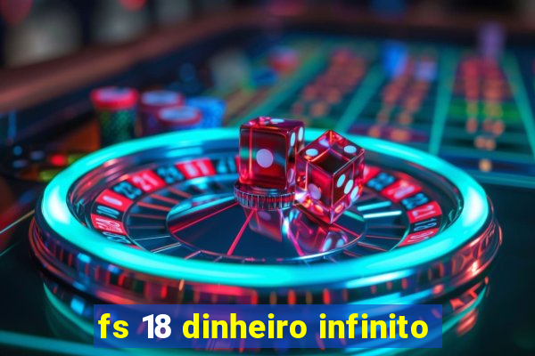 fs 18 dinheiro infinito