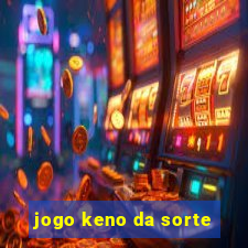 jogo keno da sorte