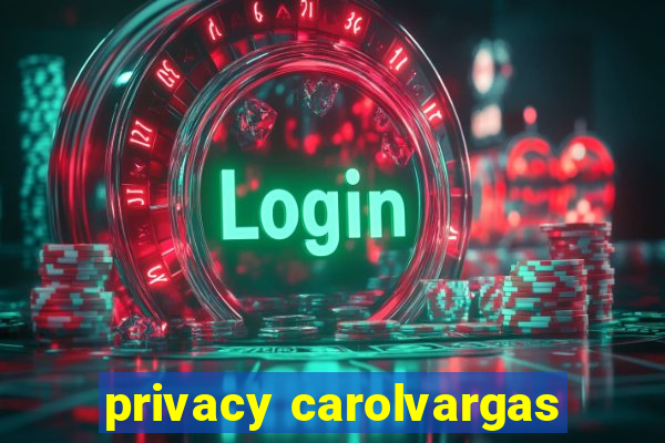 privacy carolvargas