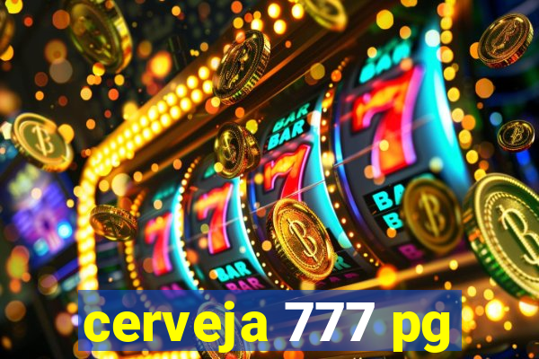 cerveja 777 pg