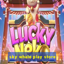 sky whale play store