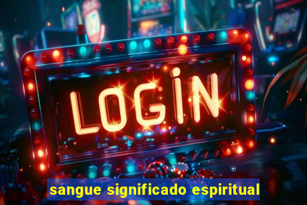 sangue significado espiritual