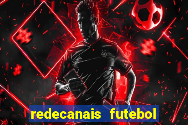 redecanais futebol ao vivo