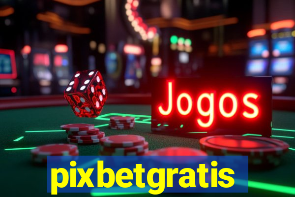 pixbetgratis