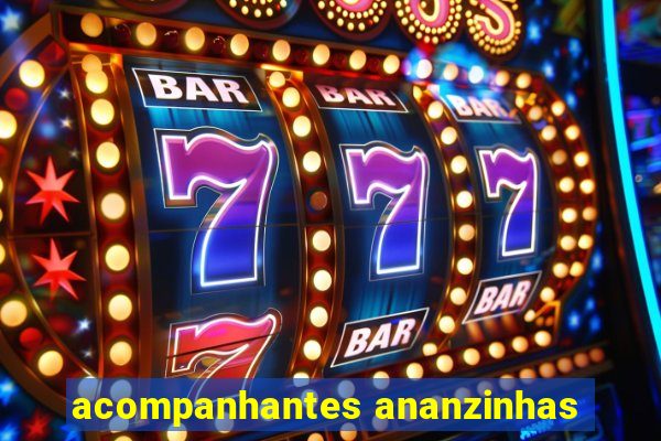 acompanhantes ananzinhas