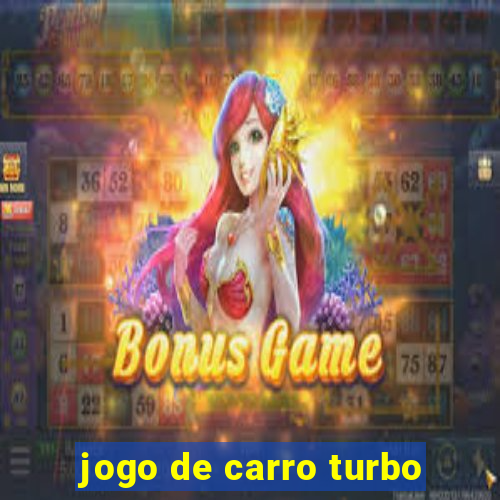 jogo de carro turbo