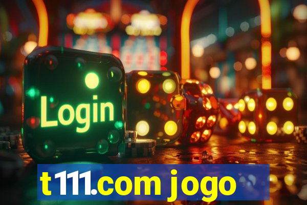 t111.com jogo