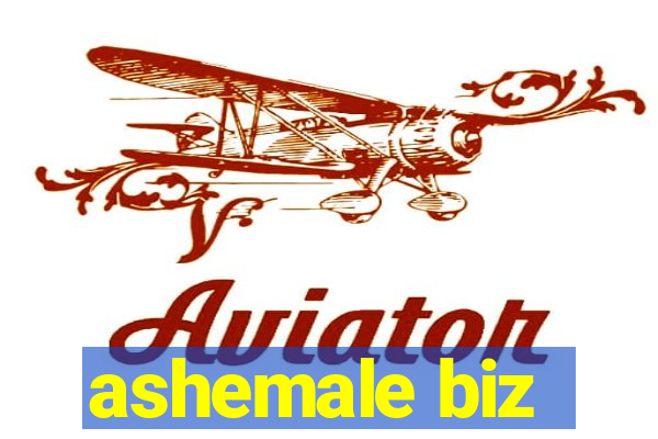 ashemale biz