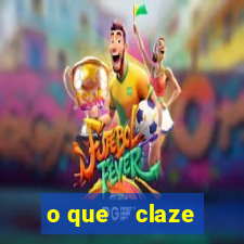 o que    claze