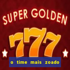 o time mais zoado do mundo