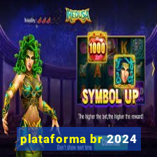 plataforma br 2024