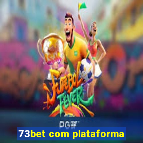 73bet com plataforma