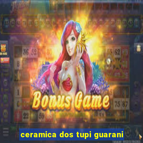 ceramica dos tupi guarani