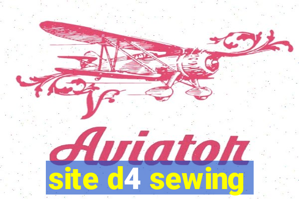 site d4 sewing