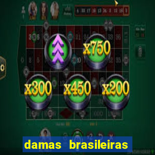 damas brasileiras jogar online