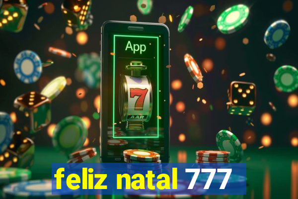 feliz natal 777