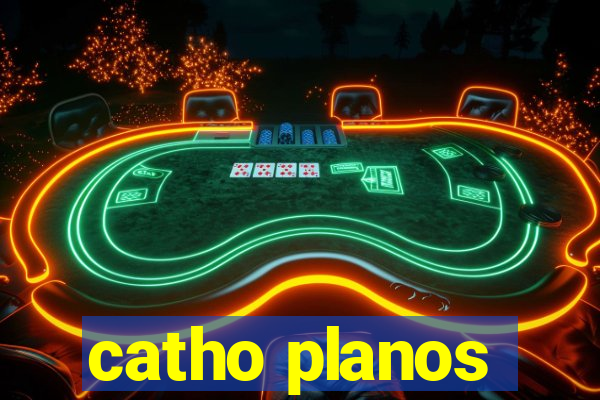 catho planos