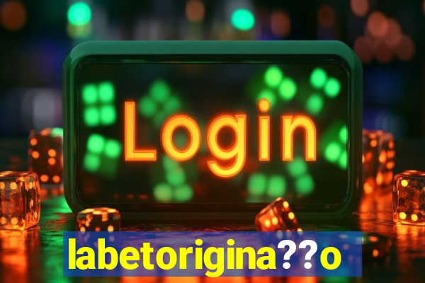 labetorigina??o