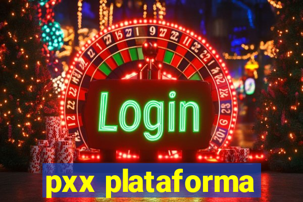 pxx plataforma