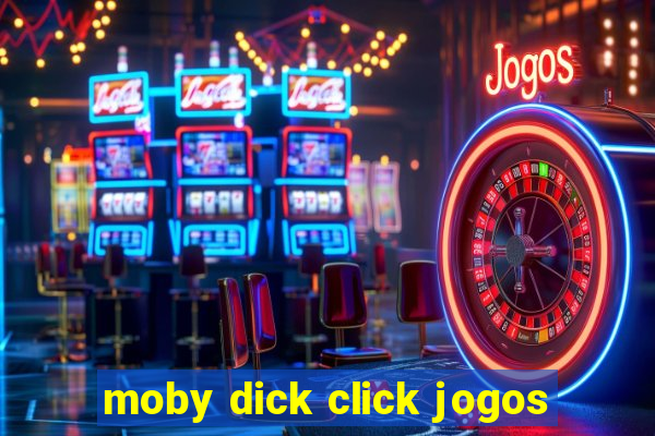 moby dick click jogos