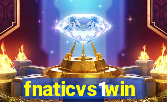 fnaticvs1win