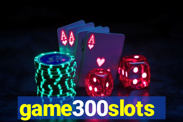 game300slots