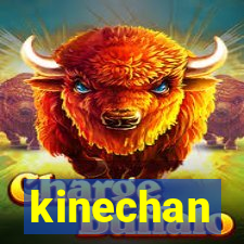 kinechan