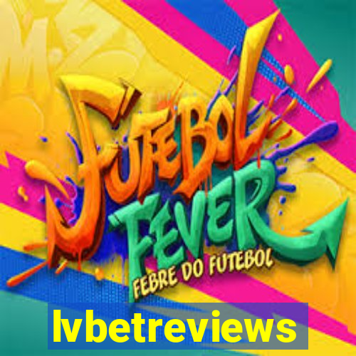 lvbetreviews