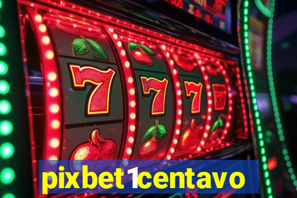 pixbet1centavo