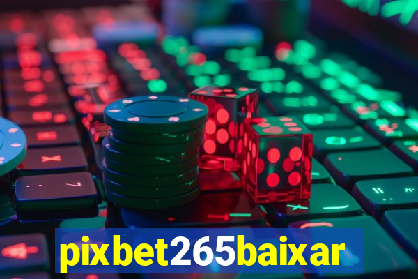 pixbet265baixar