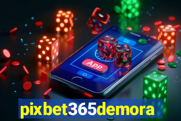 pixbet365demora