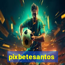 pixbetesantos