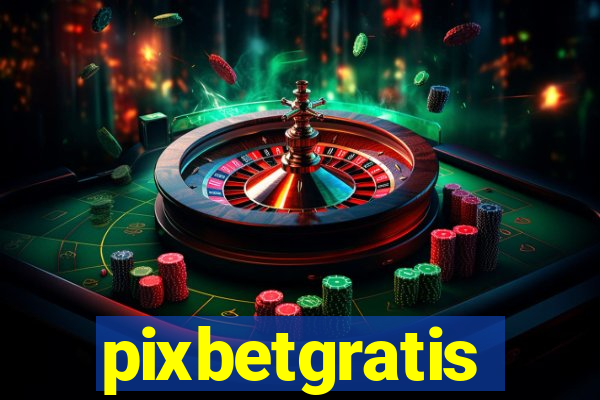 pixbetgratis