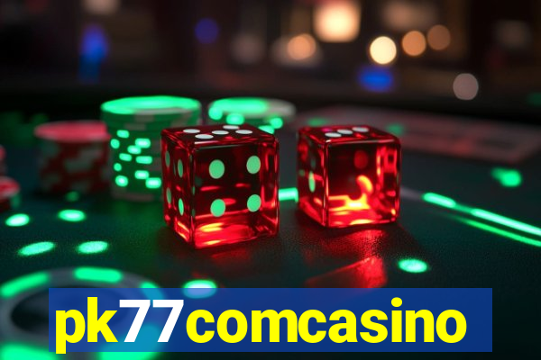 pk77comcasino